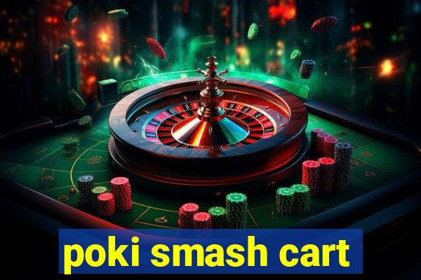 poki smash cart